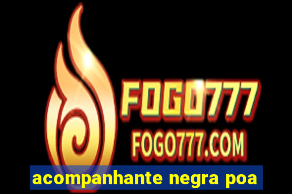 acompanhante negra poa
